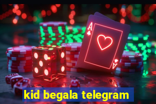 kid begala telegram